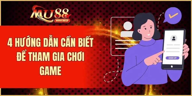 4 hướng dẫn cần biết để tham gia chơi game