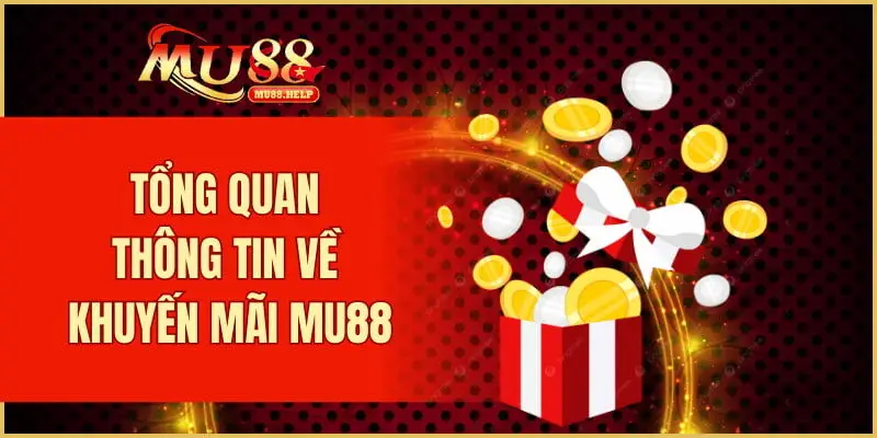 Tổng quan thông tin về khuyến mãi MU88